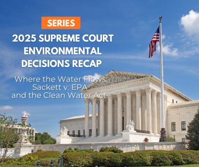 Thumbnail for 2025 Supreme Court Environmental Decisions Recap: Sackett v. EPA and the Clean Water Act